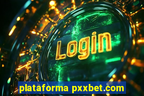 plataforma pxxbet.com